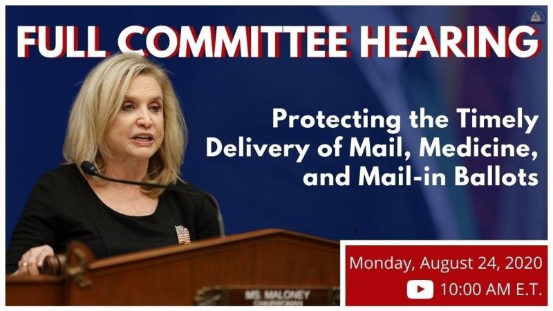 Full Committee Hearing on "Protecting the Timely Delivery of Mail, Medicine, and Mail-in Ballots"