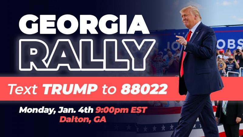 Georgia Rally, Monday Jan. 4th 9:00pm EST