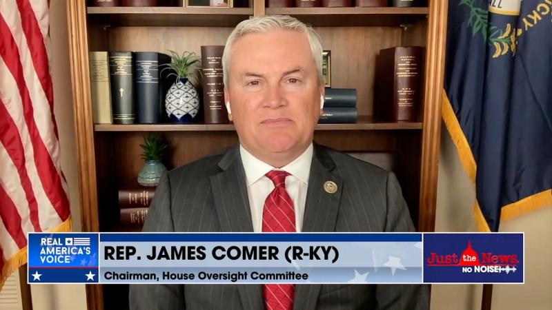 Rep. James Comer on Just the News, No Noise