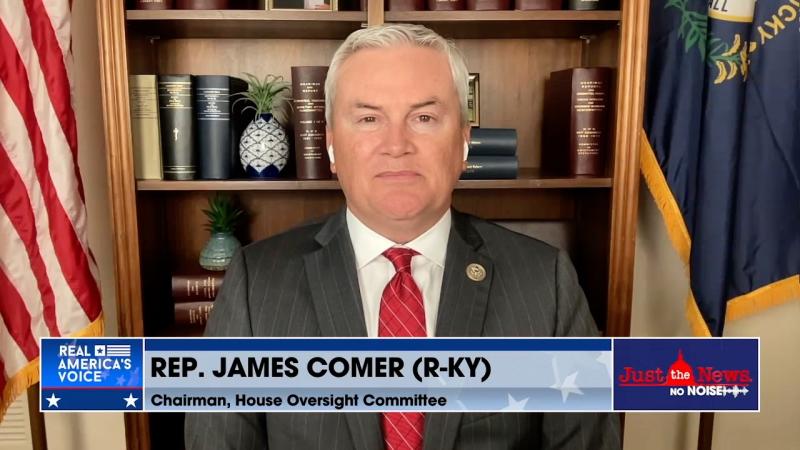 Rep. James Comer on Just the News, No Noise
