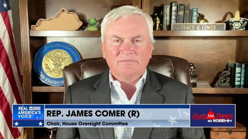 Rep. James Comer on Just the News, No Noise