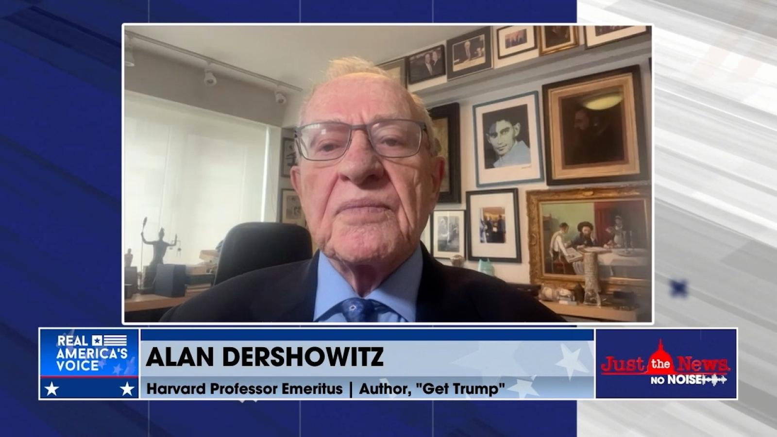 Alan Dershowitz on Just the News, No Noise